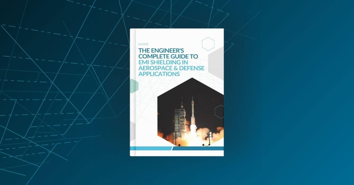 The Engineer's Complete Guide to EMI Shielding in Aerospace & Defense Applications